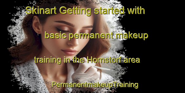 Skinart Getting started with basic permanent makeup training in the Hornstorf area | PermanentmakeupTraining | PermanentmakeupClasses | SkinartTraining-Germany