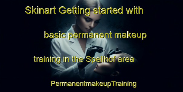 Skinart Getting started with basic permanent makeup training in the Spellhof area | PermanentmakeupTraining | PermanentmakeupClasses | SkinartTraining-Germany