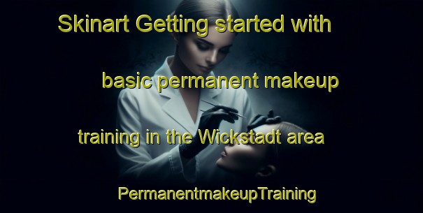 Skinart Getting started with basic permanent makeup training in the Wickstadt area | PermanentmakeupTraining | PermanentmakeupClasses | SkinartTraining-Germany