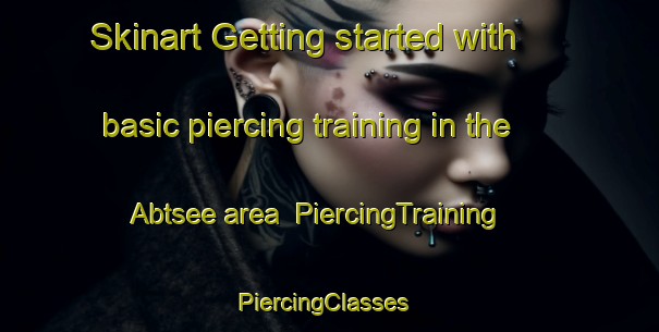 Skinart Getting started with basic piercing training in the Abtsee area | PiercingTraining | PiercingClasses | SkinartTraining-Germany