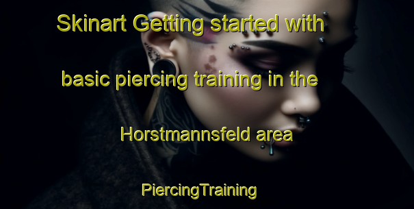 Skinart Getting started with basic piercing training in the Horstmannsfeld area | PiercingTraining | PiercingClasses | SkinartTraining-Germany