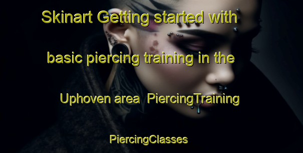 Skinart Getting started with basic piercing training in the Uphoven area | PiercingTraining | PiercingClasses | SkinartTraining-Germany