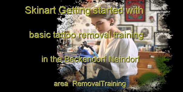 Skinart Getting started with basic tattoo removal training in the Beckendorf Neindorf area | RemovalTraining | RemovalClasses | SkinartTraining-Germany