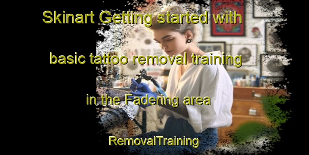 Skinart Getting started with basic tattoo removal training in the Fadering area | RemovalTraining | RemovalClasses | SkinartTraining-Germany