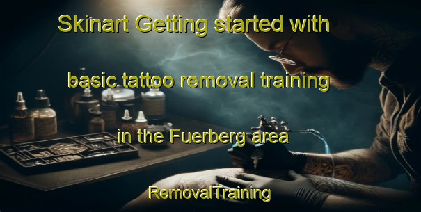 Skinart Getting started with basic tattoo removal training in the Fuerberg area | RemovalTraining | RemovalClasses | SkinartTraining-Germany
