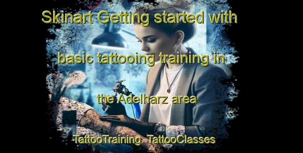 Skinart Getting started with basic tattooing training in the Adelharz area | TattooTraining | TattooClasses | SkinartTraining-Germany