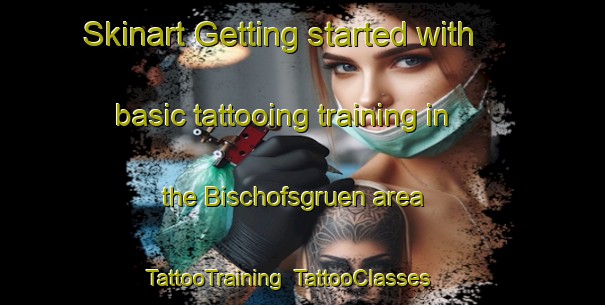 Skinart Getting started with basic tattooing training in the Bischofsgruen area | TattooTraining | TattooClasses | SkinartTraining-Germany