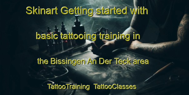 Skinart Getting started with basic tattooing training in the Bissingen An Der Teck area | TattooTraining | TattooClasses | SkinartTraining-Germany