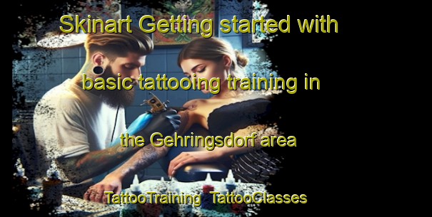 Skinart Getting started with basic tattooing training in the Gehringsdorf area | TattooTraining | TattooClasses | SkinartTraining-Germany
