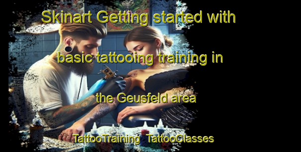 Skinart Getting started with basic tattooing training in the Geusfeld area | TattooTraining | TattooClasses | SkinartTraining-Germany