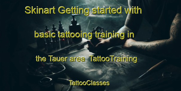 Skinart Getting started with basic tattooing training in the Tauer area | TattooTraining | TattooClasses | SkinartTraining-Germany