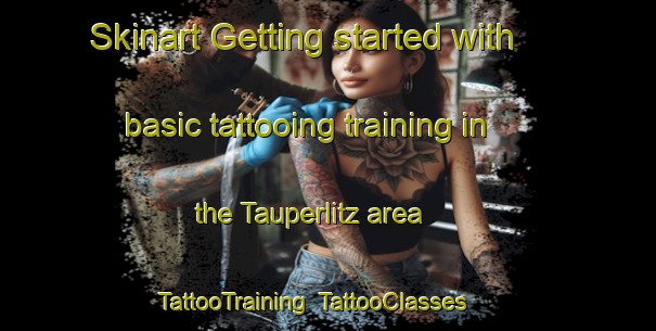 Skinart Getting started with basic tattooing training in the Tauperlitz area | TattooTraining | TattooClasses | SkinartTraining-Germany