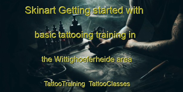 Skinart Getting started with basic tattooing training in the Wittighoeferheide area | TattooTraining | TattooClasses | SkinartTraining-Germany