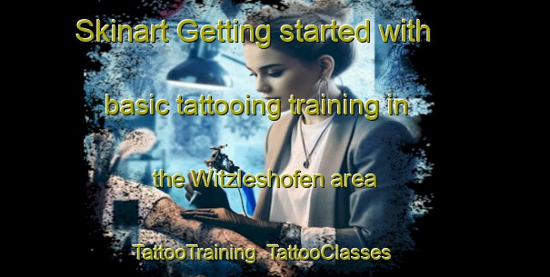 Skinart Getting started with basic tattooing training in the Witzleshofen area | TattooTraining | TattooClasses | SkinartTraining-Germany