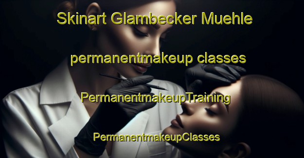 Skinart Glambecker Muehle permanentmakeup classes | PermanentmakeupTraining | PermanentmakeupClasses | SkinartTraining-Germany