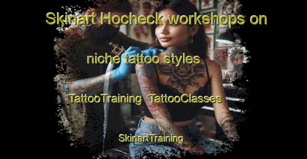 Skinart Hocheck workshops on niche tattoo styles | TattooTraining | TattooClasses | SkinartTraining-Germany