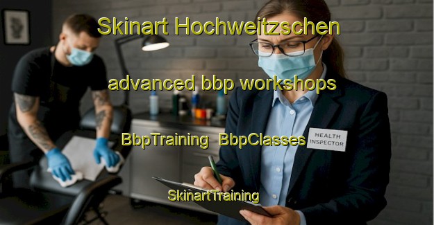 Skinart Hochweitzschen advanced bbp workshops | BbpTraining | BbpClasses | SkinartTraining-Germany