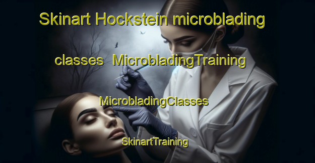 Skinart Hockstein microblading classes | MicrobladingTraining | MicrobladingClasses | SkinartTraining-Germany
