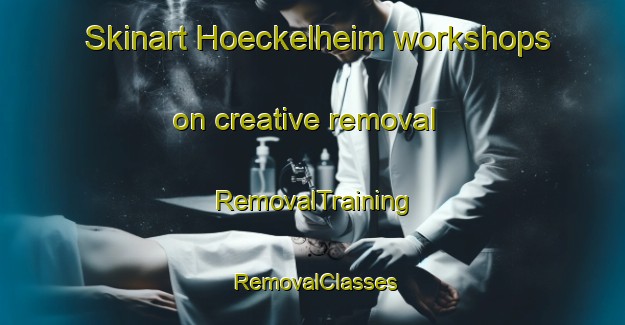 Skinart Hoeckelheim workshops on creative removal | RemovalTraining | RemovalClasses | SkinartTraining-Germany