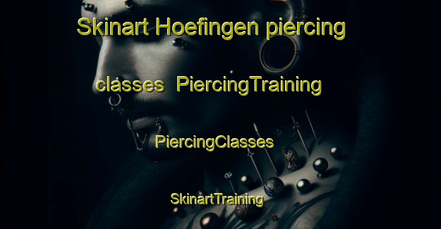 Skinart Hoefingen piercing classes | PiercingTraining | PiercingClasses | SkinartTraining-Germany