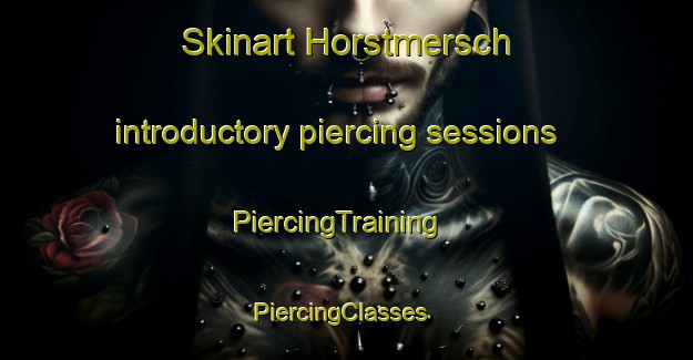 Skinart Horstmersch introductory piercing sessions | PiercingTraining | PiercingClasses | SkinartTraining-Germany