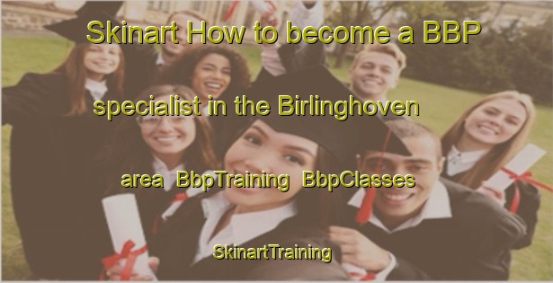 Skinart How to become a BBP specialist in the Birlinghoven area | BbpTraining | BbpClasses | SkinartTraining-Germany