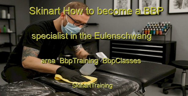 Skinart How to become a BBP specialist in the Eulenschwang area | BbpTraining | BbpClasses | SkinartTraining-Germany