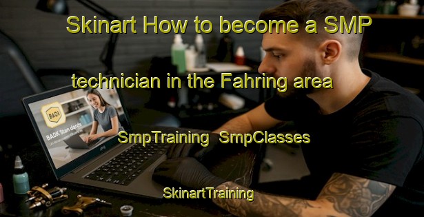 Skinart How to become a SMP technician in the Fahring area | SmpTraining | SmpClasses | SkinartTraining-Germany
