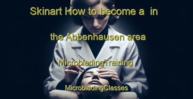 Skinart How to become a  in the Abbenhausen area | #MicrobladingTraining #MicrobladingClasses #SkinartTraining-Germany