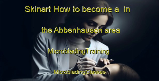 Skinart How to become a  in the Abbenhausen area | #MicrobladingTraining #MicrobladingClasses #SkinartTraining-Germany