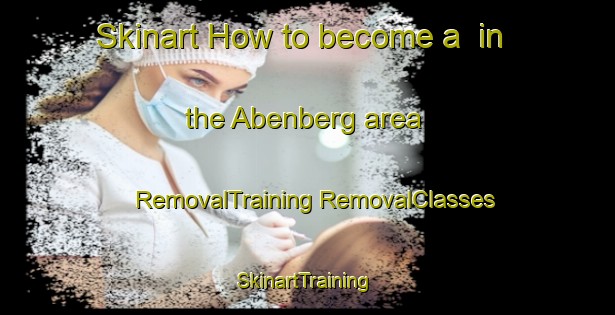 Skinart How to become a  in the Abenberg area | #RemovalTraining #RemovalClasses #SkinartTraining-Germany