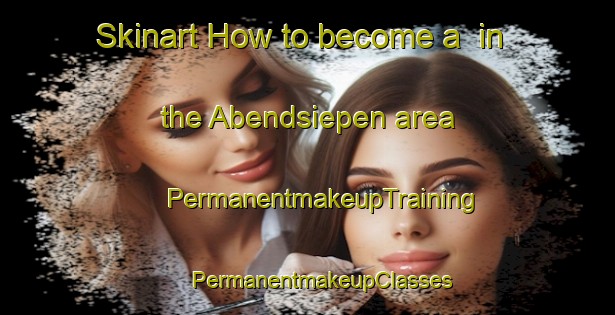 Skinart How to become a  in the Abendsiepen area | #PermanentmakeupTraining #PermanentmakeupClasses #SkinartTraining-Germany