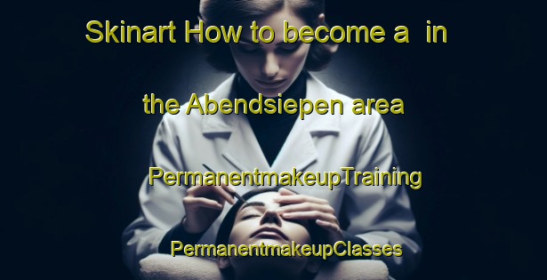 Skinart How to become a  in the Abendsiepen area | #PermanentmakeupTraining #PermanentmakeupClasses #SkinartTraining-Germany