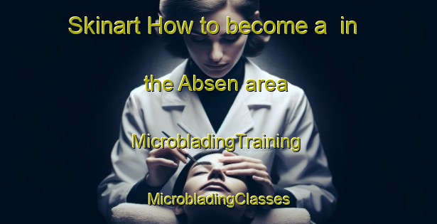 Skinart How to become a  in the Absen area | #MicrobladingTraining #MicrobladingClasses #SkinartTraining-Germany