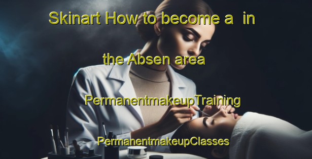 Skinart How to become a  in the Absen area | #PermanentmakeupTraining #PermanentmakeupClasses #SkinartTraining-Germany