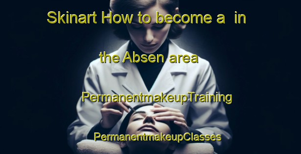 Skinart How to become a  in the Absen area | #PermanentmakeupTraining #PermanentmakeupClasses #SkinartTraining-Germany