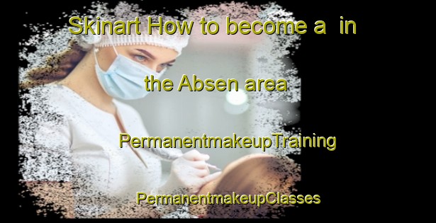 Skinart How to become a  in the Absen area | #PermanentmakeupTraining #PermanentmakeupClasses #SkinartTraining-Germany