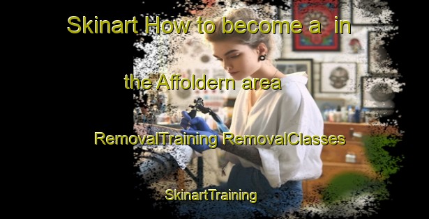 Skinart How to become a  in the Affoldern area | #RemovalTraining #RemovalClasses #SkinartTraining-Germany