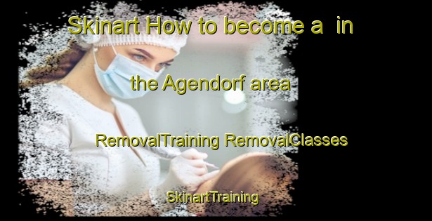 Skinart How to become a  in the Agendorf area | #RemovalTraining #RemovalClasses #SkinartTraining-Germany