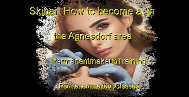 Skinart How to become a  in the Agnesdorf area | #PermanentmakeupTraining #PermanentmakeupClasses #SkinartTraining-Germany