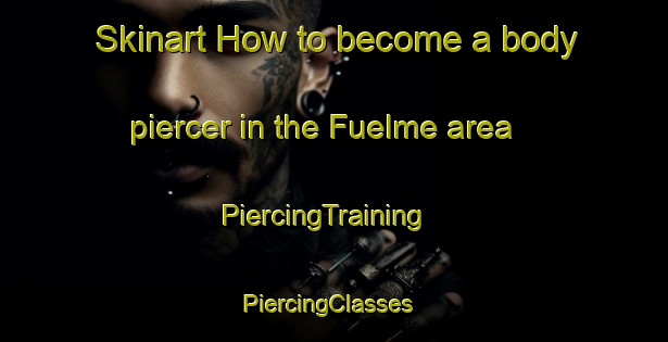 Skinart How to become a body piercer in the Fuelme area | PiercingTraining | PiercingClasses | SkinartTraining-Germany