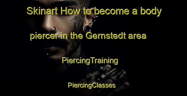 Skinart How to become a body piercer in the Gernstedt area | PiercingTraining | PiercingClasses | SkinartTraining-Germany