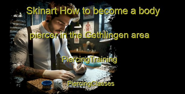 Skinart How to become a body piercer in the Gethlingen area | PiercingTraining | PiercingClasses | SkinartTraining-Germany