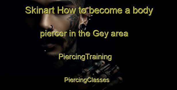 Skinart How to become a body piercer in the Gey area | PiercingTraining | PiercingClasses | SkinartTraining-Germany