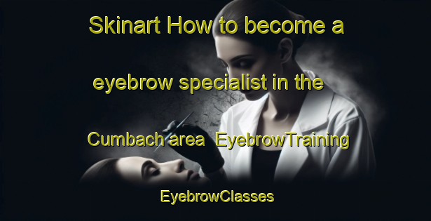 Skinart How to become a eyebrow specialist in the Cumbach area | EyebrowTraining | EyebrowClasses | SkinartTraining-Germany