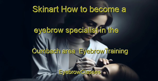 Skinart How to become a eyebrow specialist in the Cumbach area | EyebrowTraining | EyebrowClasses | SkinartTraining-Germany