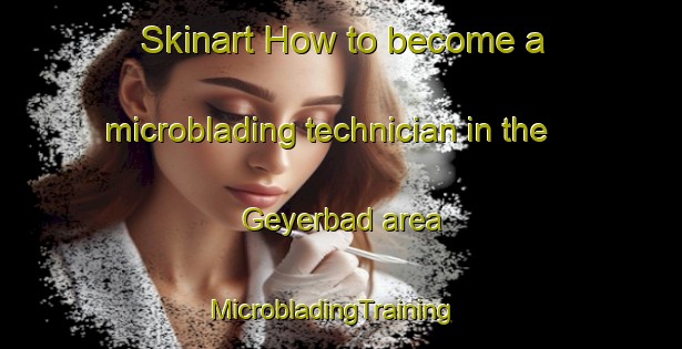 Skinart How to become a microblading technician in the Geyerbad area | MicrobladingTraining | MicrobladingClasses | SkinartTraining-Germany