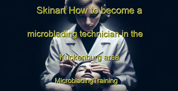 Skinart How to become a microblading technician in the Kuckenburg area | MicrobladingTraining | MicrobladingClasses | SkinartTraining-Germany