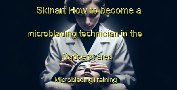 Skinart How to become a microblading technician in the Nadoerst area | MicrobladingTraining | MicrobladingClasses | SkinartTraining-Germany