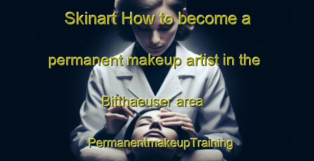 Skinart How to become a permanent makeup artist in the Bitthaeuser area | PermanentmakeupTraining | PermanentmakeupClasses | SkinartTraining-Germany